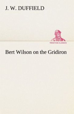 Bert Wilson on the Gridiron - Duffield, J. W.