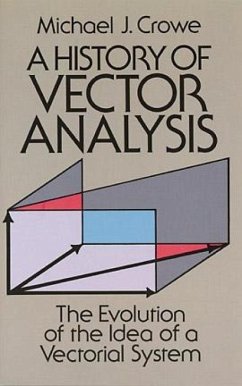 A History of Vector Analysis - Crowe, Michael J