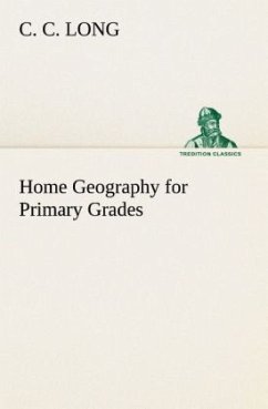 Home Geography for Primary Grades - Long, C. C.