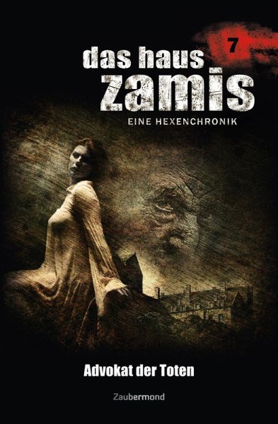 Advokat der Toten / Das Haus Zamis Bd.7 (eBook, ePUB) Advokat der Toten / Das Haus Zamis Bd.7 (eBook, ePUB)