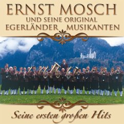 Seine Ersten Großen Erfolge - Mosch,Ernst & Seine Original Egerländer Musikanten