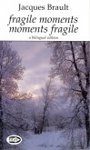 Fragile Moments Moments Fragile: A Bilingual Edition