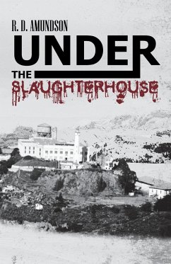 Under the Slaughterhouse - Amundson, R. D.