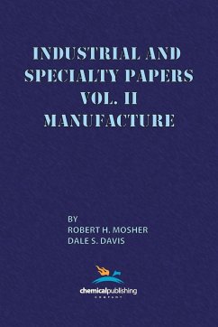 Industrial and Specialty Papers, Volume 2, Manufacture - Mosher, Robert H.; Davis, Dale S.