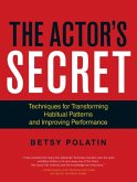 The Actor's Secret: Techniques for Transforming Habitual Patterns and Improving Performance