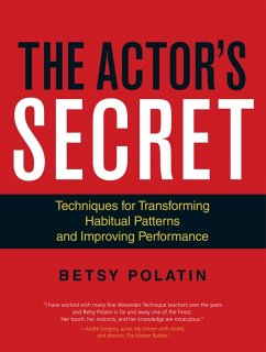 The Actor's Secret: Techniques for Transforming Habitual Patterns and Improving Performance - Polatin, Betsy