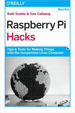 Raspberry Pi Hacks - Suehle, Ruth; Callaway, Tom