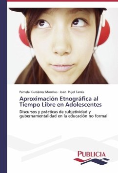 Aproximación Etnográfica al Tiempo Libre en Adolescentes - Gutiérrez Monclus, Pamela;Pujol Tarrés, Joan