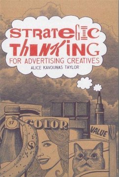 Strategic Thinking for Advertising Creatives - Kavounas Taylor, Alice