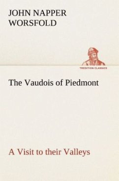 The Vaudois of Piedmont A Visit to their Valleys - Worsfold, John Napper