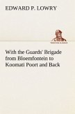 With the Guards' Brigade from Bloemfontein to Koomati Poort and Back