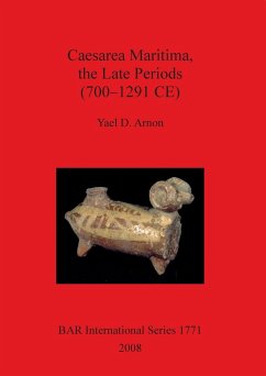 Caesarea Maritima, the Late Periods (700 - 1291 CE) - Arnon, Yael D.