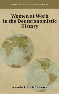 Women at Work in the Deuteronomistic History - Garc-A Bachmann, Mercedes; Bachmann, Mercedes Garcia; Garcia Bachmann, Mercedes L.