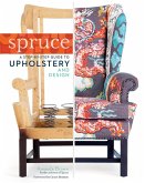 Spruce: A Step-By-Step Guide to Upholstery and Design