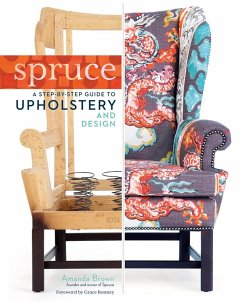 Spruce: A Step-by-Step Guide to Upholstery and Design - Brown, Amanda