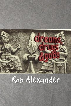 Dreams, Drugs & Gods - Alexander, Rob