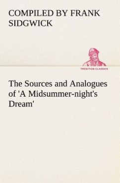 The Sources and Analogues of 'A Midsummer-night's Dream' - Sidgwick, Compiled by Frank