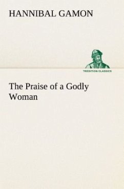 The Praise of a Godly Woman - Gamon, Hannibal