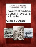 The Strife of Brothers: A Poem in Two Parts: With Notes.