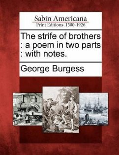 The Strife of Brothers: A Poem in Two Parts: With Notes. - Burgess, George