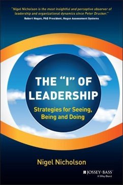 The I of Leadership: Strategies for Seeing, Being and Doing - Nicholson, Nigel