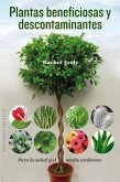 Plantas Beneficiosas y Descontaminantes: Para la Salud y el Medio Ambiente = Beneficial Plants and Decontaminating