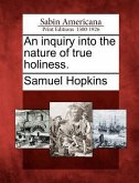 An Inquiry Into the Nature of True Holiness.