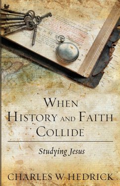 When History and Faith Collide - Hedrick, Charles W.