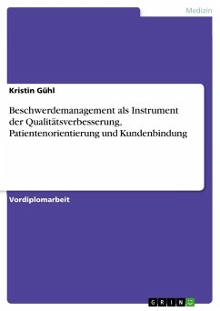 Beschwerdemanagement als Instrument der Qualitätsverbesserung, Patientenorientierung und Kundenbindung - Gühl, Kristin