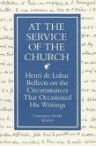 At the Service of the Church: Henri de Lubac Reflects on the Circumstances That Occasioned His Writings