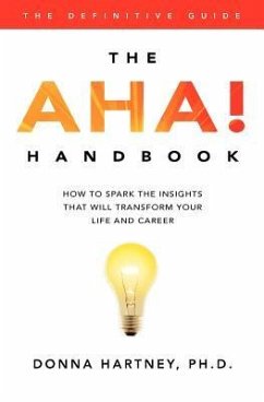 The AHA! Handbook: How to spark the insights that will transform your life and career - Hartney, Donna R.