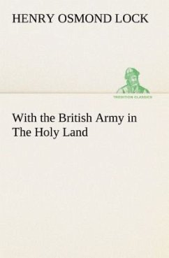 With the British Army in The Holy Land - Lock, Henry Osmond