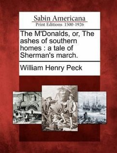 The M'Donalds, Or, the Ashes of Southern Homes: A Tale of Sherman's March. - Peck, William Henry