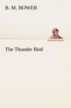 The Thunder Bird - Bower, B. M.