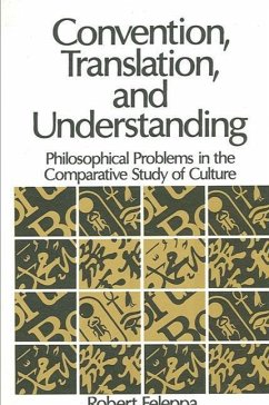 Convention, Translation, and Understanding: Philosophical Problems in the Comparative Study of Culture - Feleppa, Robert