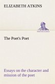 The Poet's Poet : essays on the character and mission of the poet as interpreted in English verse of the last one hundred and fifty years