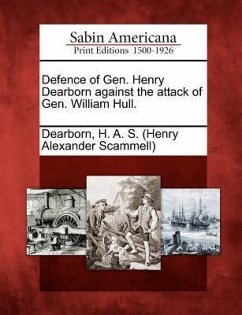 Defence of Gen. Henry Dearborn Against the Attack of Gen. William Hull.