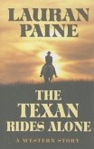 The Texan Rides Alone: A Western Story