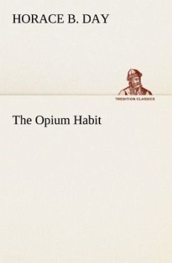 The Opium Habit - Day, Horace B.