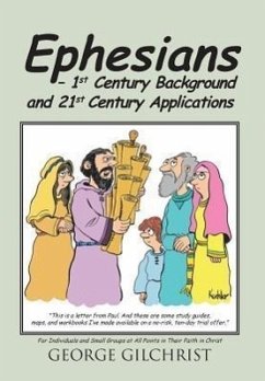 Ephesians - 1st Century Background and 21st Century Applications - Gilchrist, George