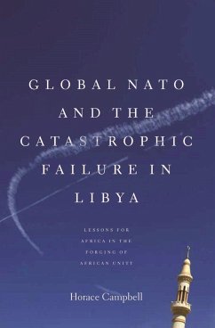 Global NATO and the Catastrophic Failure in Libya - Campbell, Horace