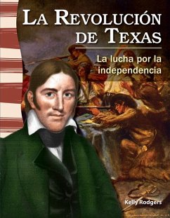 La Revolución de Texas: La Lucha Por La Independencia - Rodgers, Kelly