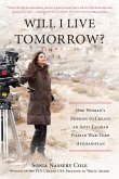 Will I Live Tomorrow?: One Womana's Mission to Create an Anti-Taliban Film in War-Torn Afghanistan
