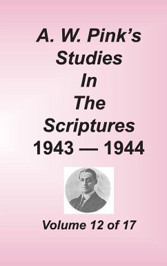 A. W. Pink's Studies in the Scriptures, Volume 12 - Pink, Arthur W.