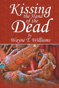 Kissing the Hand of the Dead - Williams, Wayne T.