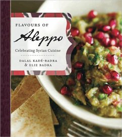 Flavours of Aleppo - Kade-Badra, Dalal; Badra, Elie