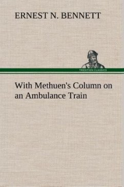 With Methuen's Column on an Ambulance Train - Bennett, Ernest N.