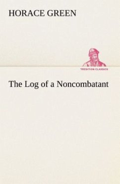 The Log of a Noncombatant - Green, Horace