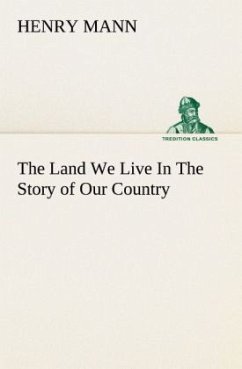 The Land We Live In The Story of Our Country - Mann, Henry