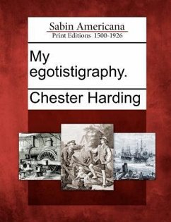 My Egotistigraphy. - Harding, Chester
